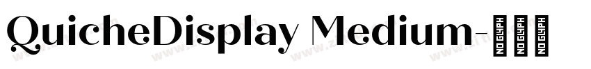 QuicheDisplay Medium字体转换 QuicheDisplay Medium字体转换